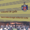 Banda de M�sica da Regi�o Militar do Norte - Concerto de Gala