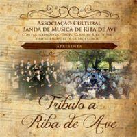 Tributo a Riba de Ave - Associação Cultural Banda de Música de Riba de Ave